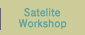 Satellite Warkshop